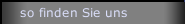 so finden Sie uns
