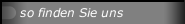so finden Sie uns